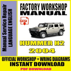 2004 Hummer H2 FACTORY WORKSHOP SERVICE REPAIR MANUAL