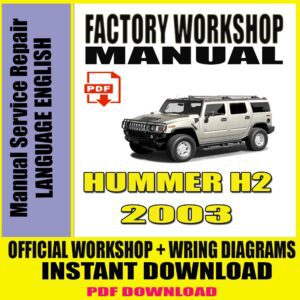 2003 HUMMER H2 FACTORY WORKSHOP SERVICE REPAIR MANUAL +WIRING